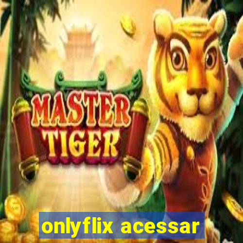 onlyflix acessar